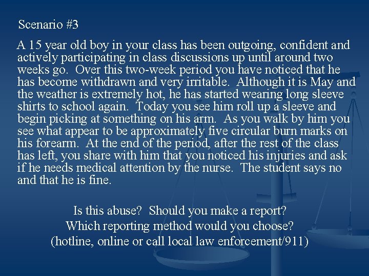 Scenario #3 A 15 year old boy in your class has been outgoing, confident