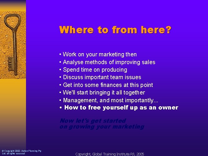 Where to from here? • Work on your marketing then • Analyse methods of