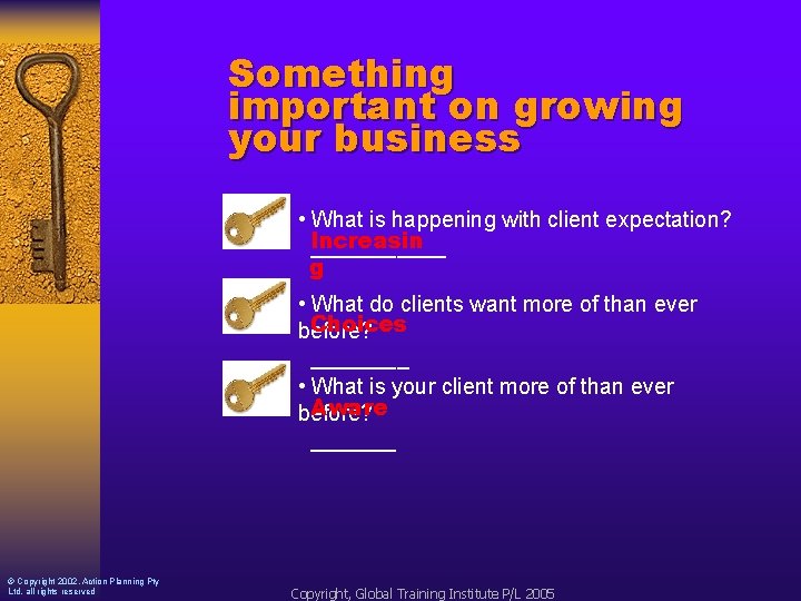 Something important on growing your business • What is happening with client expectation? Increasin