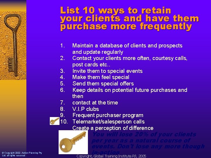 List 10 ways to retain your clients and have them purchase more frequently 1.