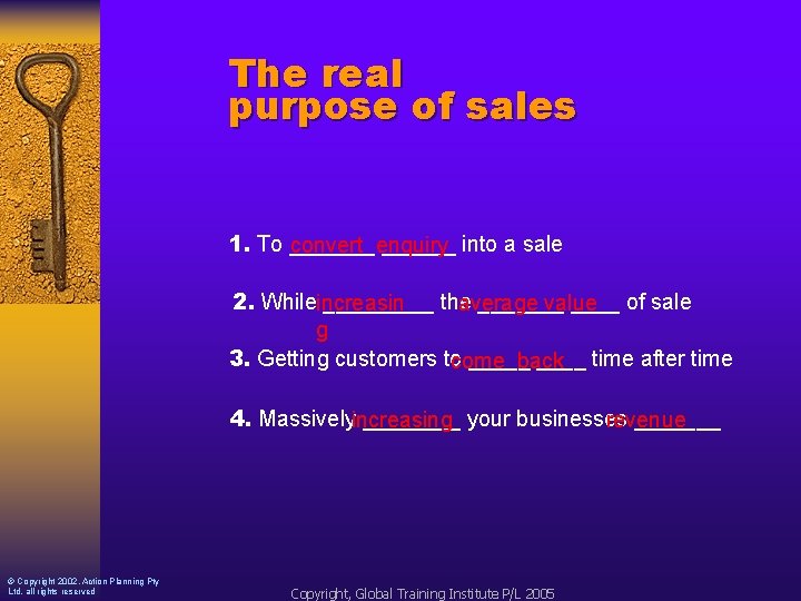 The real purpose of sales 1. To _______ into a sale convert enquiry 2.