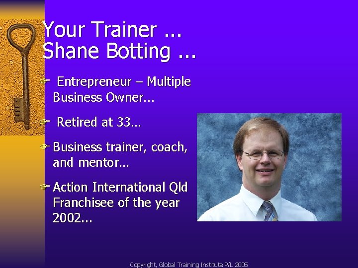 Your Trainer. . . Shane Botting. . . F Entrepreneur – Multiple Business Owner.