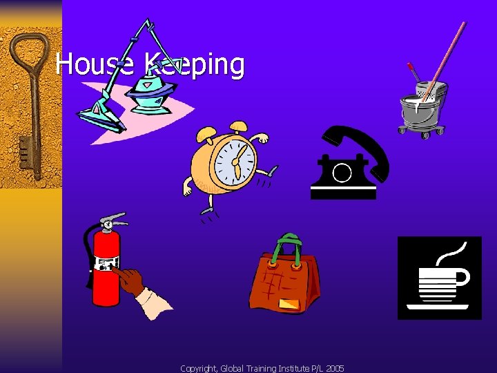 House Keeping Copyright, Global Training Institute P/L 2005 