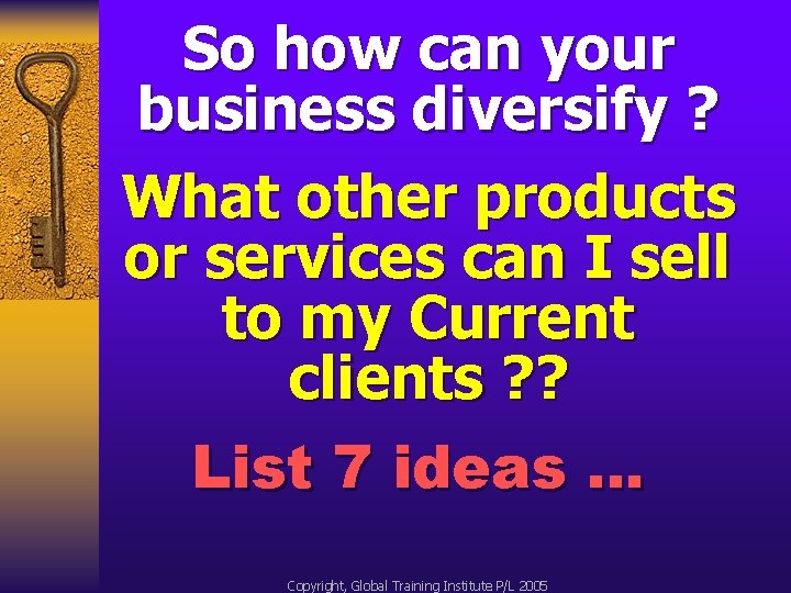 So how can your business diversify ? What other products or services can I