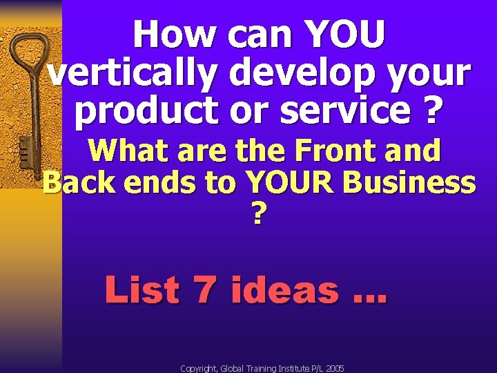 How can YOU vertically develop your product or service ? What are the Front