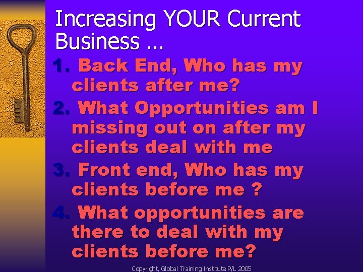 Increasing YOUR Current Business … 1. Back End, Who has my clients after me?