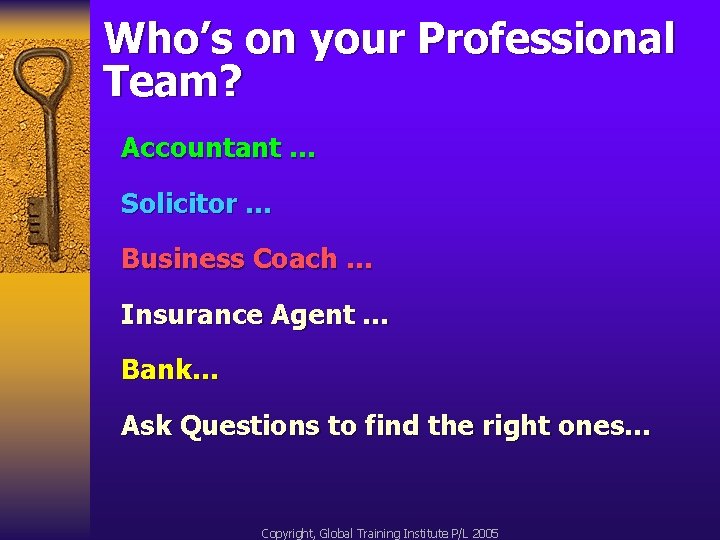 Who’s on your Professional Team? Accountant … Solicitor. . . Business Coach. . .