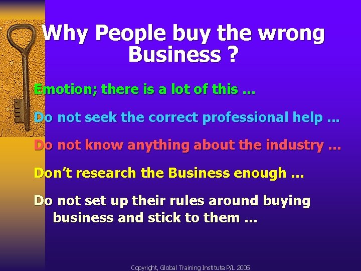Why People buy the wrong Business ? Emotion; there is a lot of this