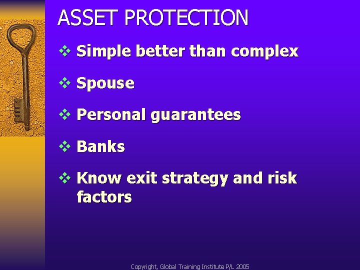 ASSET PROTECTION v Simple better than complex v Spouse v Personal guarantees v Banks