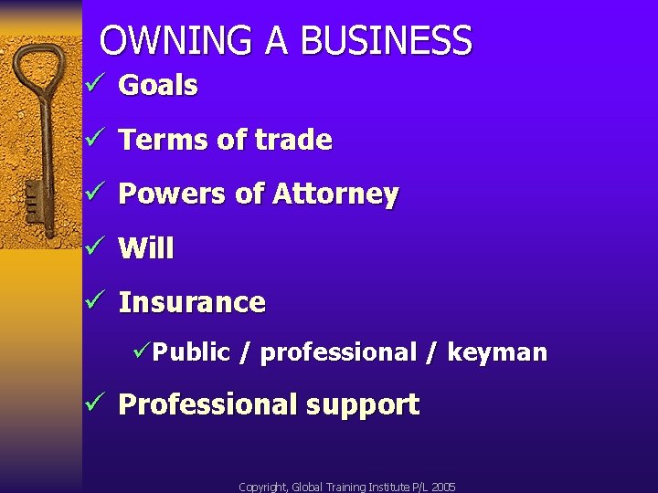 OWNING A BUSINESS ü Goals ü Terms of trade ü Powers of Attorney ü