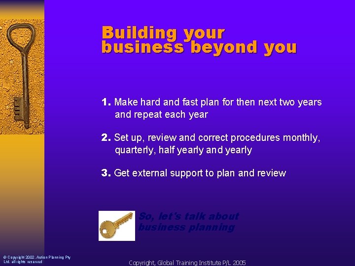 Building your business beyond you 1. Make hard and fast plan for then next