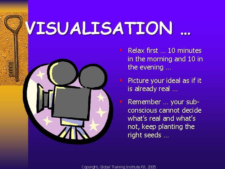 VISUALISATION … § Relax first … 10 minutes in the morning and 10 in