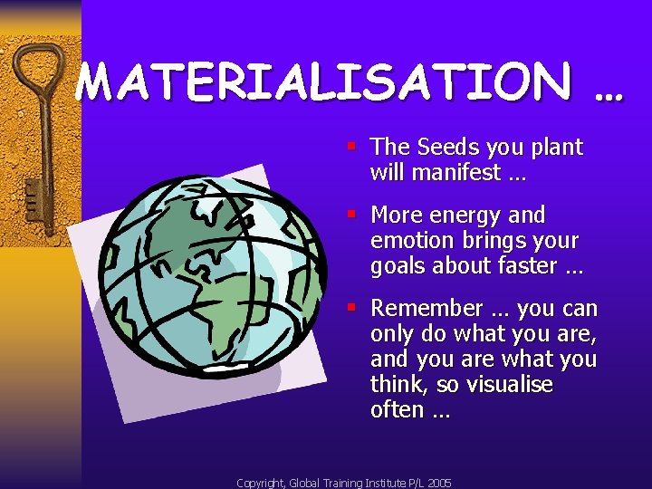 MATERIALISATION … § The Seeds you plant will manifest … § More energy and