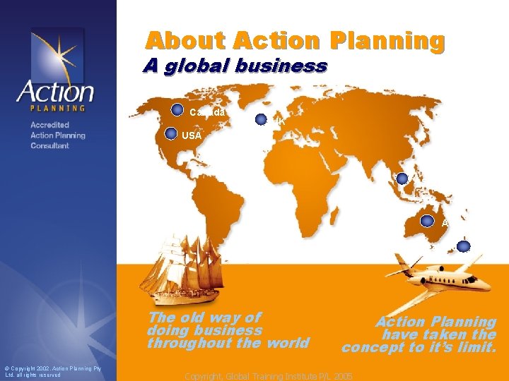 About Action Planning A global business Canada UK USA Asia Australia New Zealand The