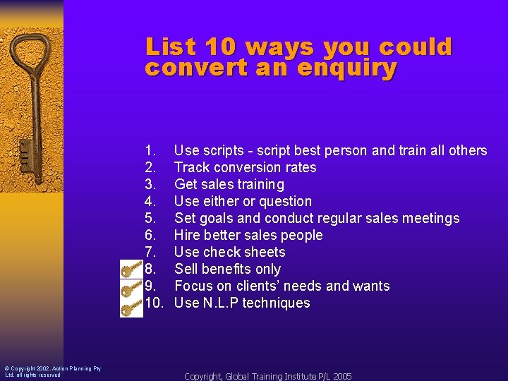 List 10 ways you could convert an enquiry 1. 2. 3. 4. 5. 6.