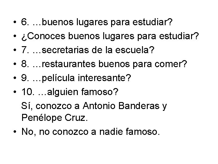  • • • 6. …buenos lugares para estudiar? ¿Conoces buenos lugares para estudiar?