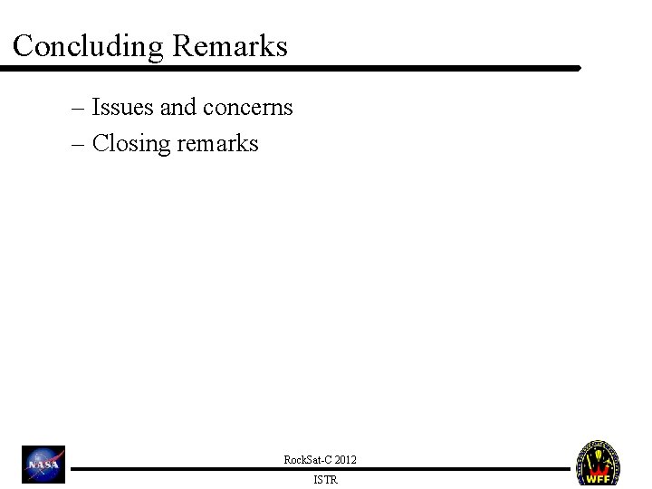 Concluding Remarks – Issues and concerns – Closing remarks Rock. Sat-C 2012 ISTR 