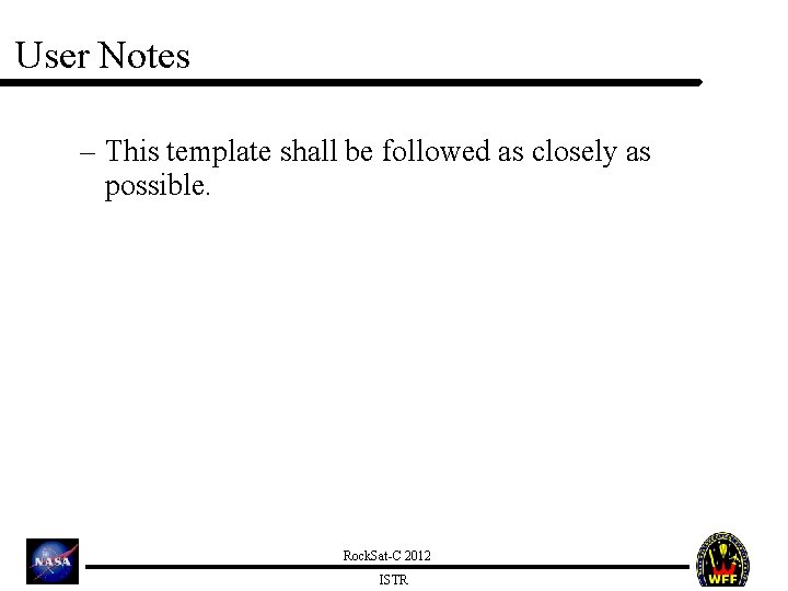 User Notes – This template shall be followed as closely as possible. Rock. Sat-C