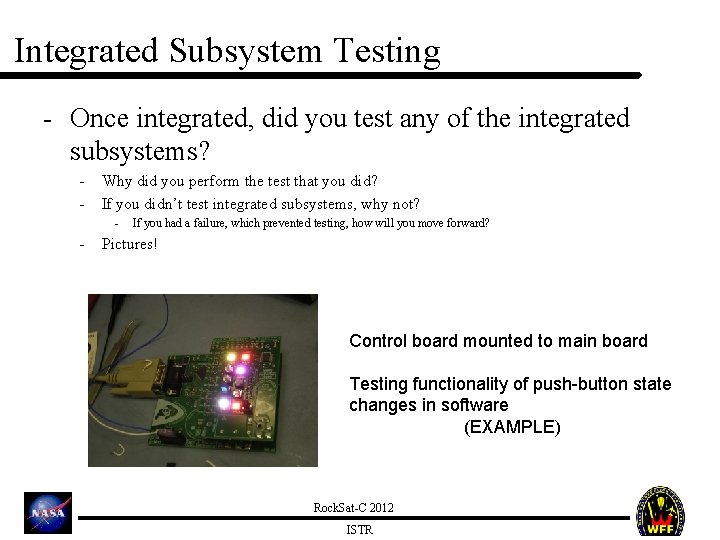 Integrated Subsystem Testing - Once integrated, did you test any of the integrated subsystems?