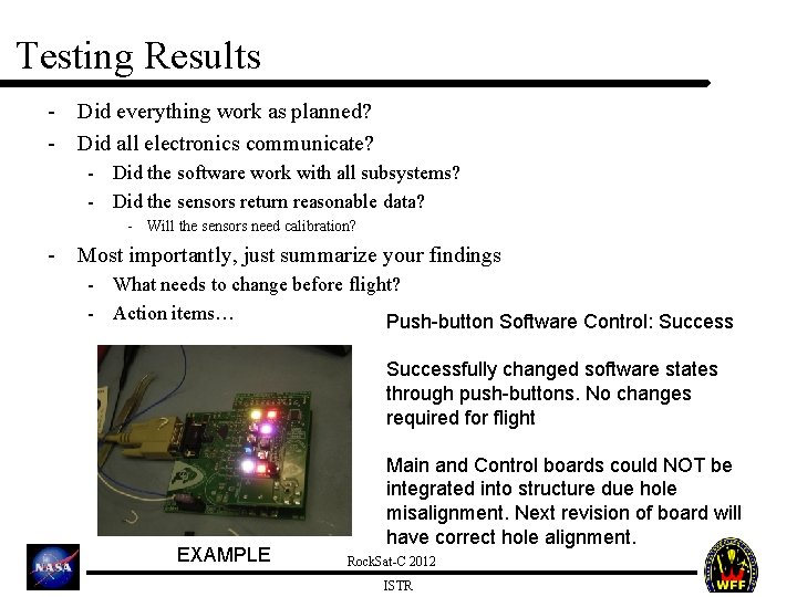 Testing Results - Did everything work as planned? - Did all electronics communicate? -