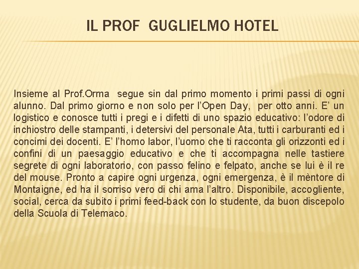 IL PROF GUGLIELMO HOTEL Insieme al Prof. Orma segue sin dal primo momento i IL PROF GUGLIELMO HOTEL Insieme al Prof. Orma segue sin dal primo momento i