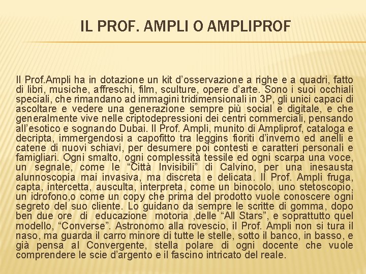 IL PROF. AMPLI O AMPLIPROF Il Prof. Ampli ha in dotazione un kit d’osservazione IL PROF. AMPLI O AMPLIPROF Il Prof. Ampli ha in dotazione un kit d’osservazione