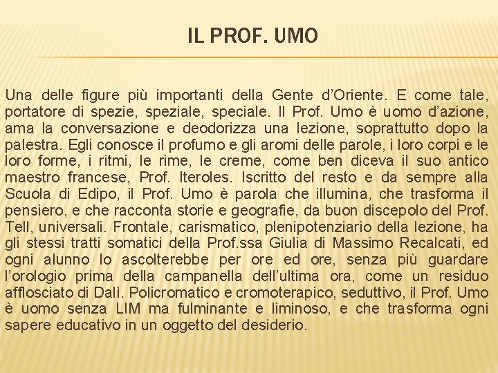 IL PROF. UMO Una delle figure più importanti della Gente d’Oriente. E come tale, IL PROF. UMO Una delle figure più importanti della Gente d’Oriente. E come tale,
