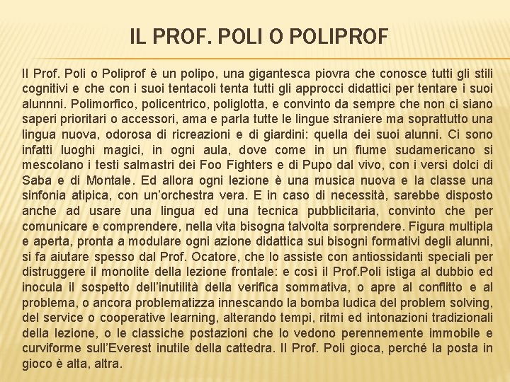 IL PROF. POLI O POLIPROF Il Prof. Poli o Poliprof è un polipo, una IL PROF. POLI O POLIPROF Il Prof. Poli o Poliprof è un polipo, una