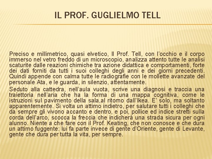 IL PROF. GUGLIELMO TELL Preciso e millimetrico, quasi elvetico, Il Prof. Tell, con l’occhio IL PROF. GUGLIELMO TELL Preciso e millimetrico, quasi elvetico, Il Prof. Tell, con l’occhio
