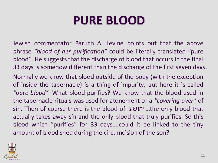 PURE BLOOD Jewish commentator Baruch A. Levine points out that the above phrase “blood