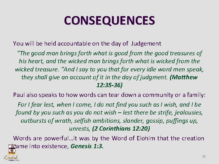 CONSEQUENCES You will be held accountable on the day of Judgement “The good man