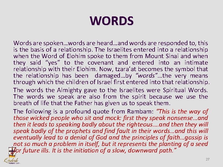 WORDS Words are spoken…words are heard…and words are responded to, this is the basis