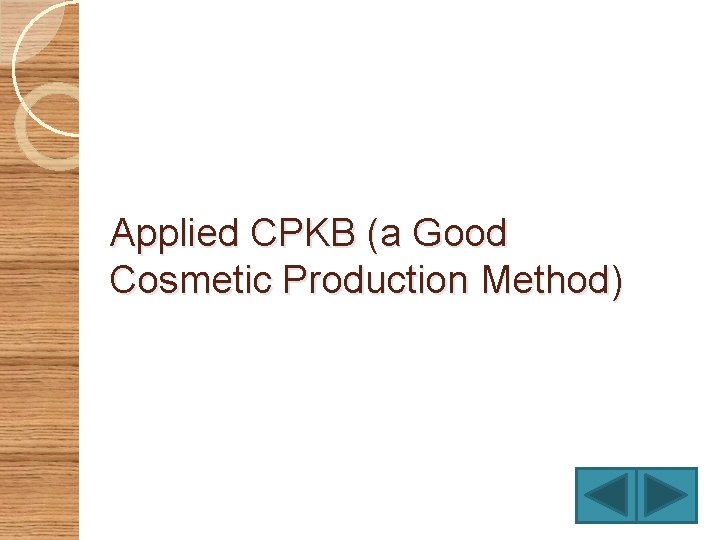 Applied CPKB (a Good Cosmetic Production Method) 