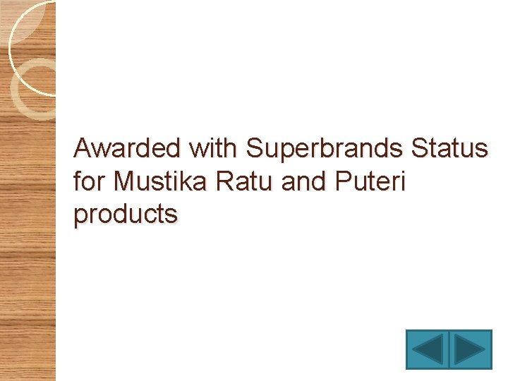 Awarded with Superbrands Status for Mustika Ratu and Puteri products 