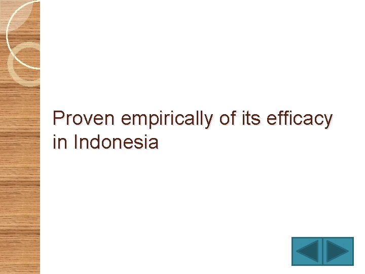 Proven empirically of its efficacy in Indonesia 