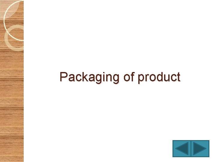 Packaging of product 