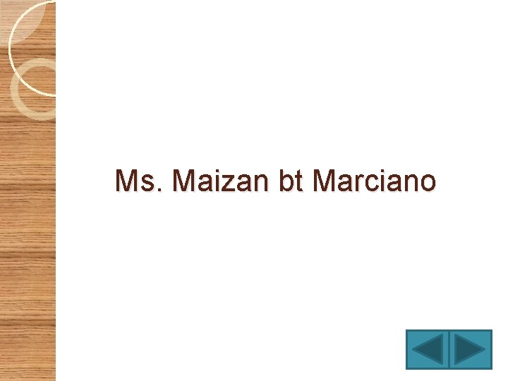 Ms. Maizan bt Marciano 