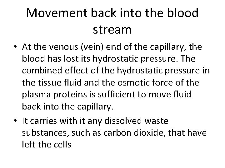 Movement back into the blood stream • At the venous (vein) end of the