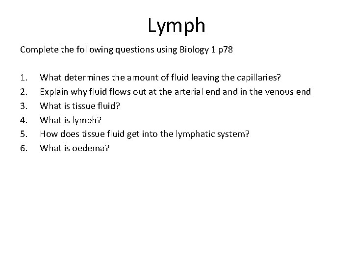 Lymph Complete the following questions using Biology 1 p 78 1. 2. 3. 4. Lymph Complete the following questions using Biology 1 p 78 1. 2. 3. 4.