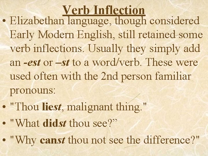 Verb Inflection • Elizabethan language, though considered Early Modern English, still retained some verb