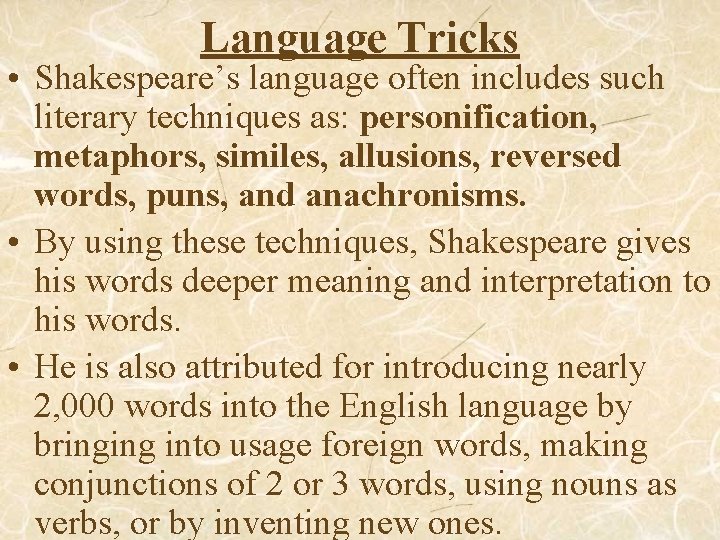 Language Tricks • Shakespeare’s language often includes such literary techniques as: personification, metaphors, similes,