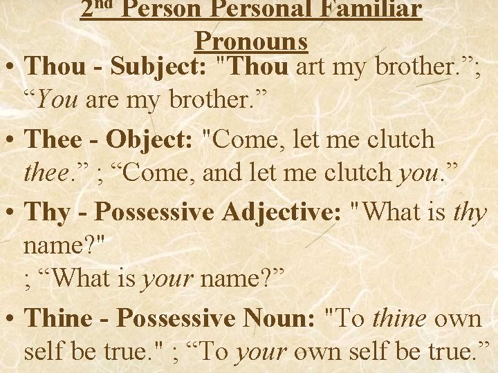  • • 2 nd Personal Familiar Pronouns Thou - Subject: "Thou art my