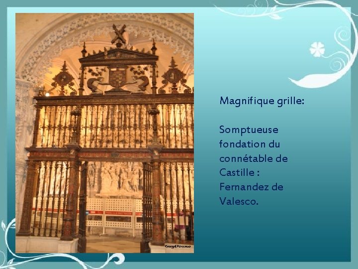 Magnifique grille: Somptueuse fondation du connétable de Castille : Fernandez de Valesco. 
