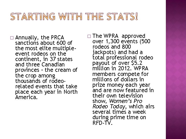 � Annually, the PRCA sanctions about 600 of the most elite multipleevent rodeos on