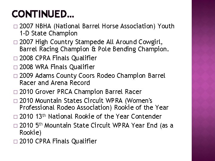 CONTINUED… 2007 NBHA (National Barrel Horse Association) Youth 1 -D State Champion � 2007