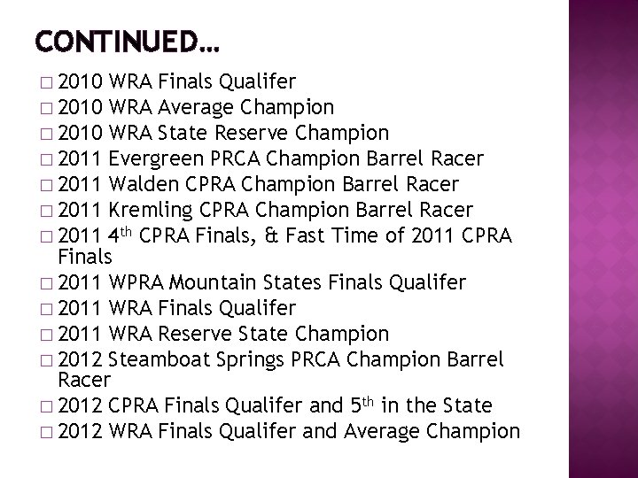 CONTINUED… � 2010 WRA Finals Qualifer � 2010 WRA Average Champion � 2010 WRA