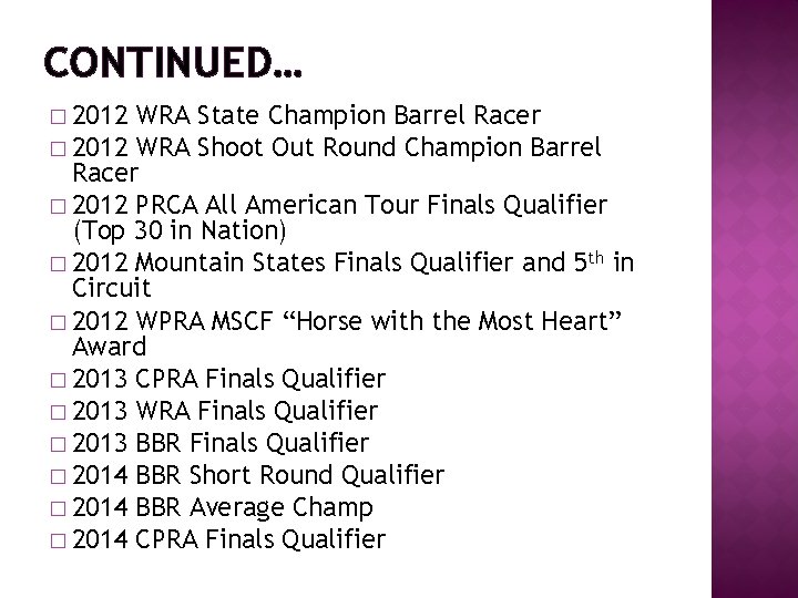 CONTINUED… � 2012 WRA State Champion Barrel Racer � 2012 WRA Shoot Out Round