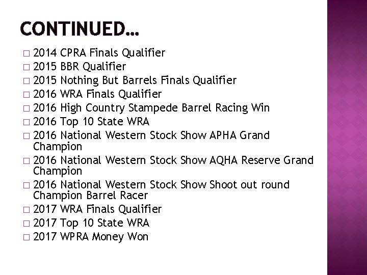 CONTINUED… 2014 CPRA Finals Qualifier � 2015 BBR Qualifier � 2015 Nothing But Barrels