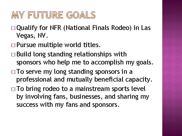 � Qualify for NFR (National Finals Rodeo) in Las Vegas, NV. � Pursue multiple