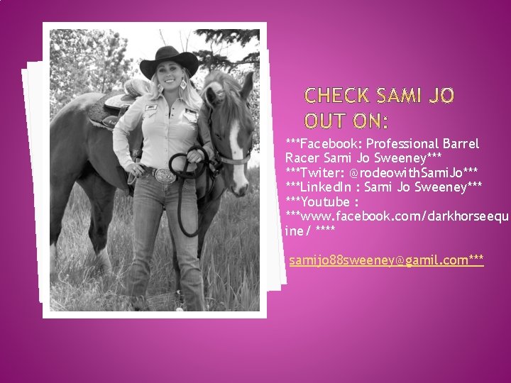 ***Facebook: Professional Barrel Racer Sami Jo Sweeney*** ***Twiter: @rodeowith. Sami. Jo*** ***Linked. In :